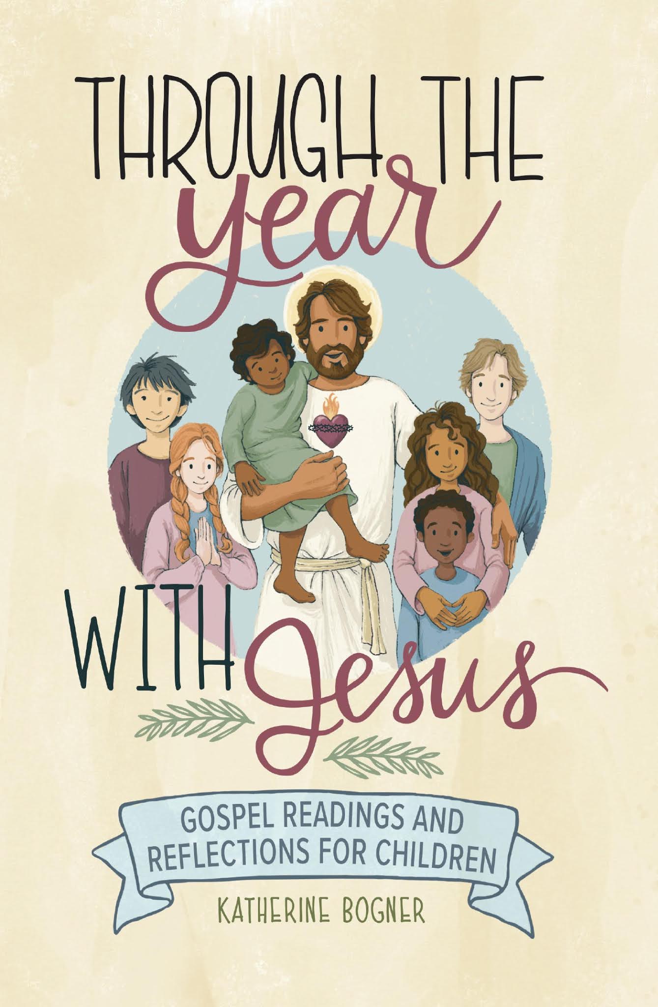 Through The Year With Jesus: Gospel Readings and Reflections for Children